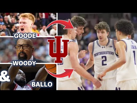 IU Basketball vs Northwestern Preview! Can Goode &amp; Ballo RISE up for the HOOSIERS