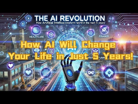 The AI Revolution: How Artificial Intelligence Will Transform the World in the Next 5 Years!