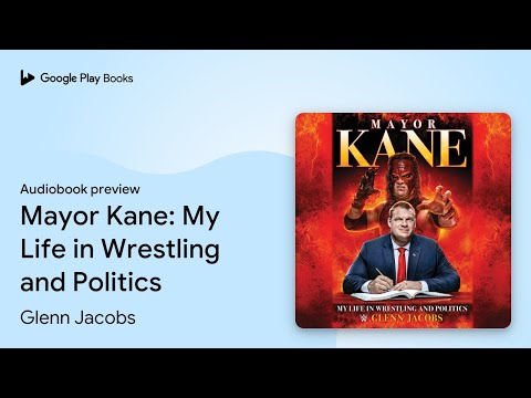 Mayor Kane: My Life in Wrestling and Politics by Glenn Jacobs · Audiobook preview