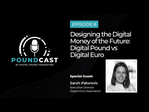 Designing the Digital Money of the Future - Digital Pound vs Digital Euro | Poundcast Episode 8